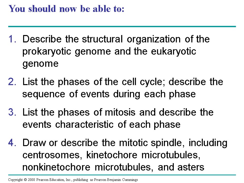 You should now be able to: Describe the structural organization of the prokaryotic genome